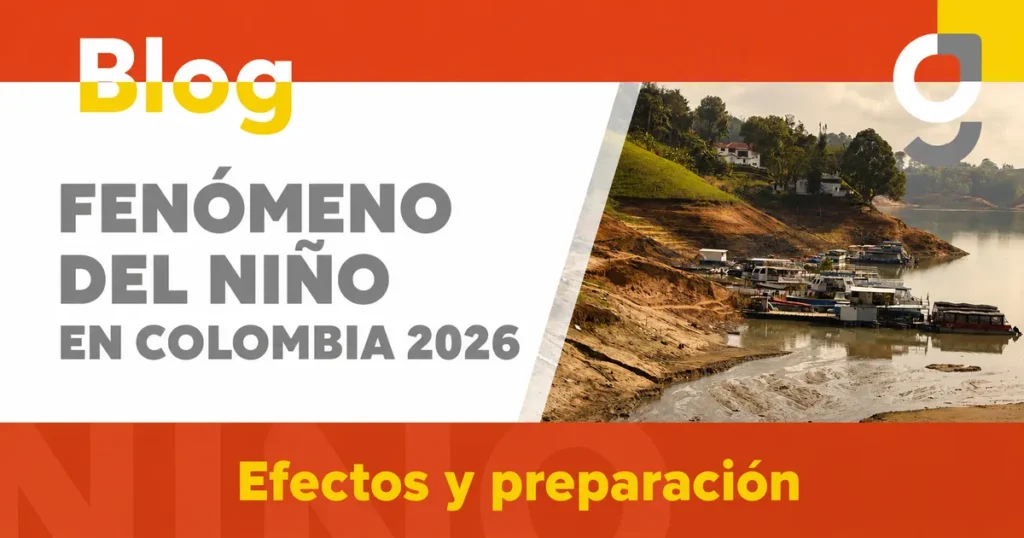Fenómeno del Niño en Colombia 2026: efectos y preparación